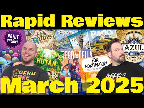 83 Board Game Reviews | 27 New Games | Rapid Reviews March 2025