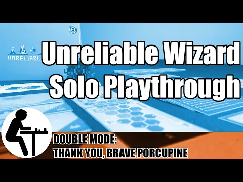 Unreliable Wizard Solo Playthrough: Thank You, Brave Porcupine (Double Mode)