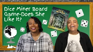 Dice Miner Board Game-Does She Like It?