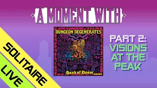 Another Moment with Dungeon Degenerates... Live!