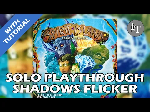 Tutorial & Solo Playthrough of Spirit Island - Shadows Flicker Like Flame