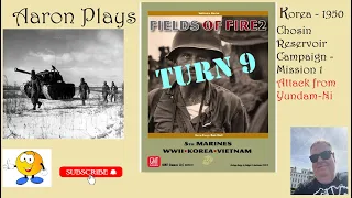 FIELDS OF FIRE 2: Korea 1950 - Chosin Reservoir Campaign - Mission1-Turn 9