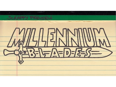 Scrappy Preview: Millennium Blades