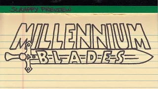 Scrappy Preview: Millennium Blades