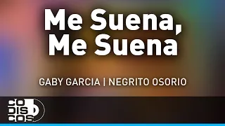 Me Suena, Me Suena, Gaby Garcia Y Negrito Osorio - Audio