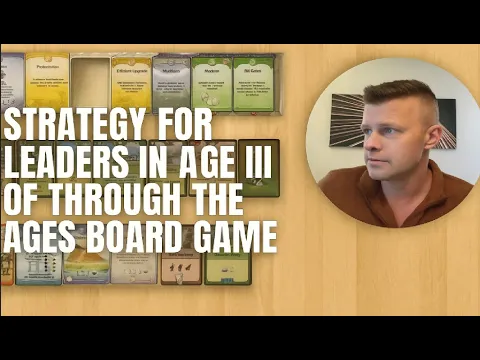 Strategy for Leaders in Age III of Through the Ages Board Game