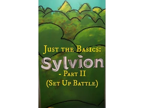 Just the Basics: Sylvion - Part II (Set Up Battle)