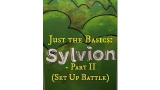 Just the Basics: Sylvion - Part II (Set Up Battle)