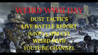WEIRD WWII DAY Dust Tactics Battle Report - LIVE