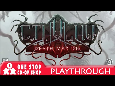 Cthulhu: Death May Die | Play & Impressions | One Stop Co-Op Shop Streamed