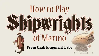 How to Play Shipwrights of Marino, by James Ernest