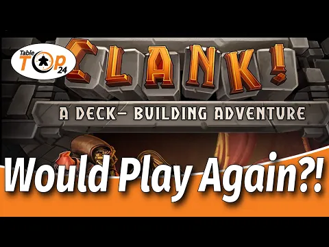Clank! - Would Play Again?! - Tabletop24
