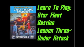 How To Play: Star Fleet Battles Cadet Training Manual Lesson 3