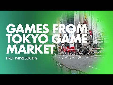 Games From Tokyo Game Market: First Impressions - with Mike DiLisio