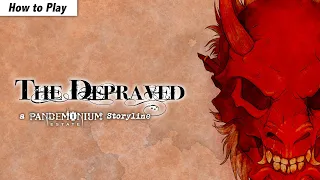 How to Play The Depraved - a Pandemonium Estate Storyline