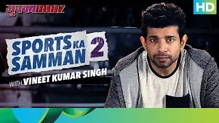 Mukkabaaz| Bahut Hua Samman 2 | Vineet Ku. Singh