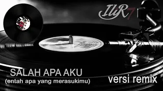 Ilir 7 - Salah Apa Aku (DJ Version)