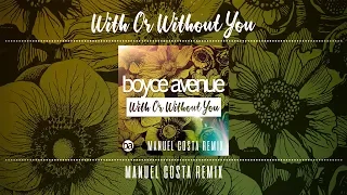 Boyce Avenue ft. Kina Grannis - With or Without You (Manuel Costa Remix)