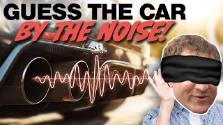 Guess the Car by the Exhaust Sound -- BLINDFOLDED!