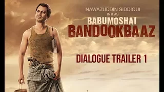 Babumoshai Bandookbaaz | Dialogue Trailer  | Nawazuddin Siddiqui | Bidita Bag