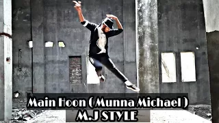 Main Hoon | Munna Micheal | Choreograph By | Akash Arya | MJ Style