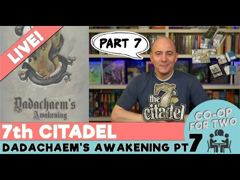 7th Citadel - "Dadachaem's Awakening" - Playthrough Part 7