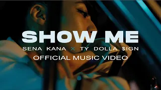 Sena Kana - Show Me (with Ty Dolla $ign) [Official Video]