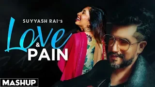 Love & Pain (Cover Mashup) | Suyyash Rai Ft Kishwer Merchant Rai | Latest Punjabi Songs 2020