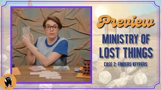 Ministry of Lost Things Case 2: Finders Keypers | Board Game Preview