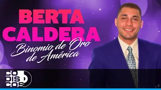 Berta Caldera, Binomio De Oro De América - Video