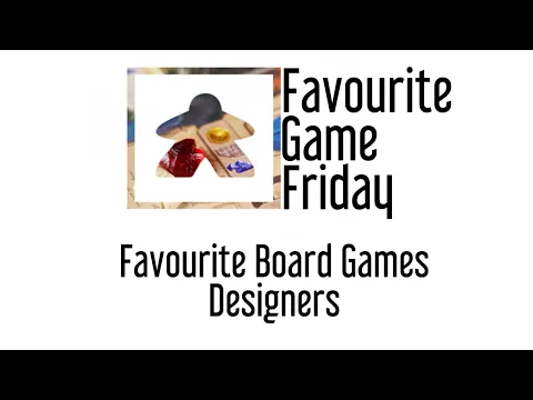 Favourite Game Friday - Favourite Designer