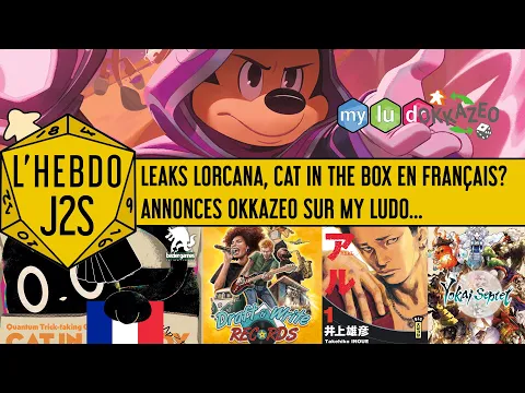 L'Hebdo #J2S du 12/04/2023 - Leaks Lorcana, Cat in the Box en français, Okkazeo sur My Ludo...