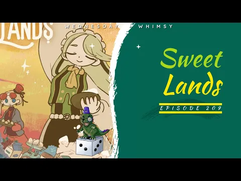 Wednesday Whimsy - Episode 209 - Sweet Lands