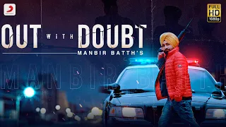 Out With Doubt (Official Video) - Manbir Batth | Debut Single 2021
