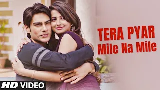 Tera Pyar Mile Na Mile New Video Song Ayushman Chaudhary, Rajmani Ft.Khushboo Poddaar, Shresth Kumar