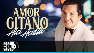 Amor Gitano, Alci Acosta - Video