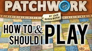 How To Play & Should I Play: Patchwork