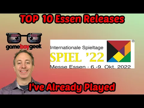 Top 10 Games Releasing at Essen Spiel 2022 That I've Already Played