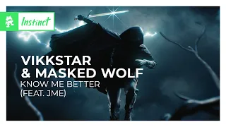 Vikkstar & Masked Wolf - Know Me Better (feat. Jme) [Monstercat Release]