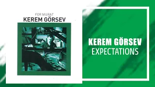 Kerem Görsev - Expectations (Official Audio Video)