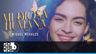 Mi Diosa Humana, Miguel Morales - Vídeo Oficial