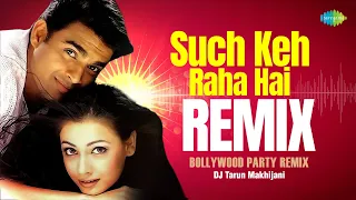 Such Keh Raha Hai - Remix | K.K | DJ Tarun Makhijani | Bollywood Party Remix