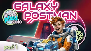 Let's Play Galaxy Postman (Solo) - Part 1 - One Courier. Infinite Deliveries.