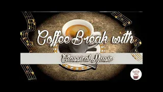 Coffee Break with... Classical Music | Relaxing Music