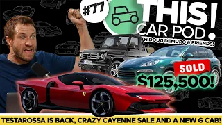 New Ferrari Revealed! Mercedes Announces Dream DougCar, Manual Cayenne for $125k?! THIS CAR POD! 77