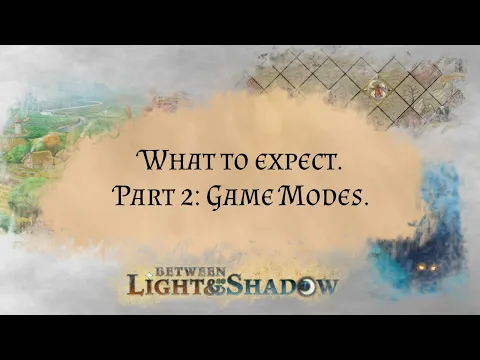 Between Light & Shadow. What to expect. Part 2: Game modes.