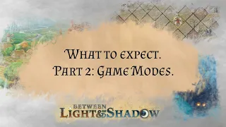 Between Light & Shadow. What to expect. Part 2: Game modes.