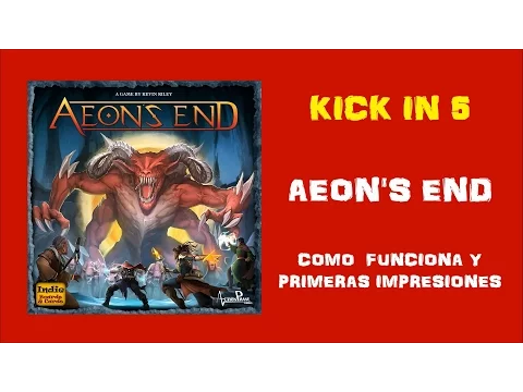 Kick In 5 - Aeon's End - Cómo Funciona y Primeras Impresiones