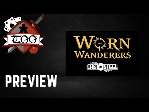 Worn Wanderers Cast of Steel Preview