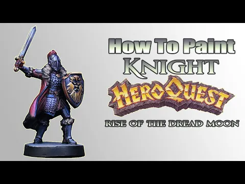How To Paint HeroQuest - Knight - Rise of The Dread Moon